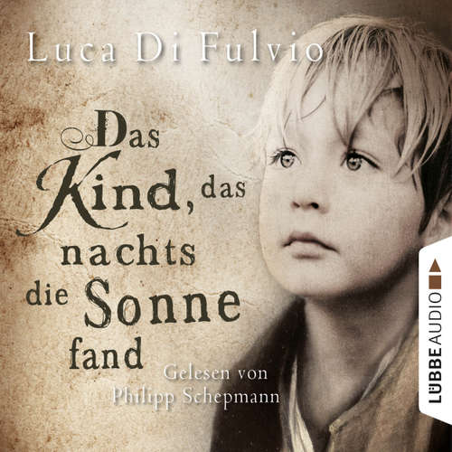 Hoerbuch Das Kind, das nachts die Sonne fand - Luca Di Fulvio - Philipp Schepmann