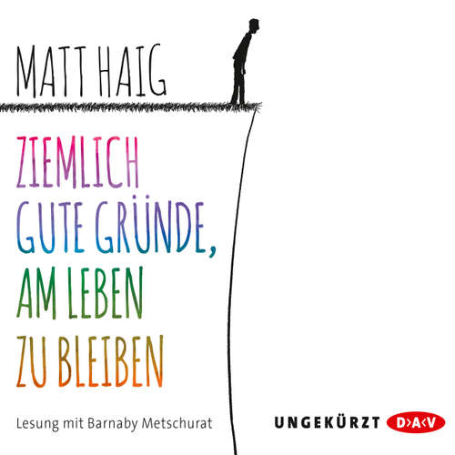 Hoerbuch Ziemlich gute Gründe, am Leben zu bleiben - Matt Haig - Barnaby Metschurat Hoerbuch Ziemlich gute Gründe, am Leben zu bleiben - Matt Haig - Barnaby Metschurat