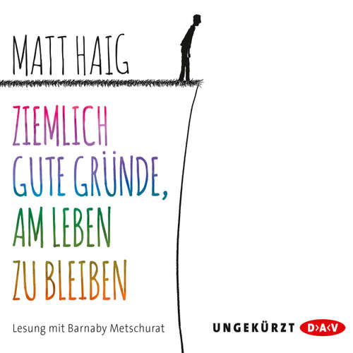 Hoerbuch Ziemlich gute Gründe, am Leben zu bleiben - Matt Haig - Barnaby Metschurat