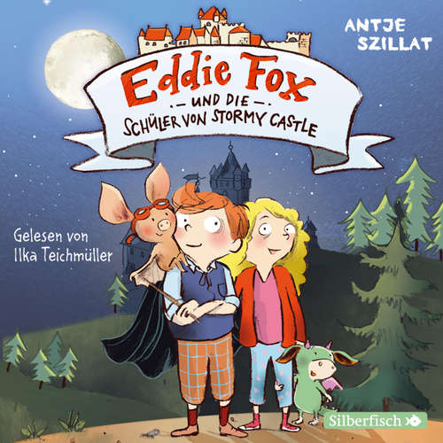 Hoerbuch Eddie Fox und die Schüler von Stormy Castle (Eddie Fox 2) - Antje Szillat - Ilka Teichmüller