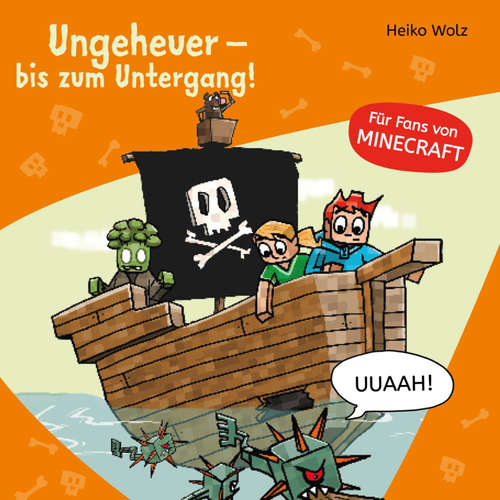 Hoerbuch Minecraft  4: Ungeheuer – bis zum Untergang! - Heiko Wolz - Julian Horeyseck