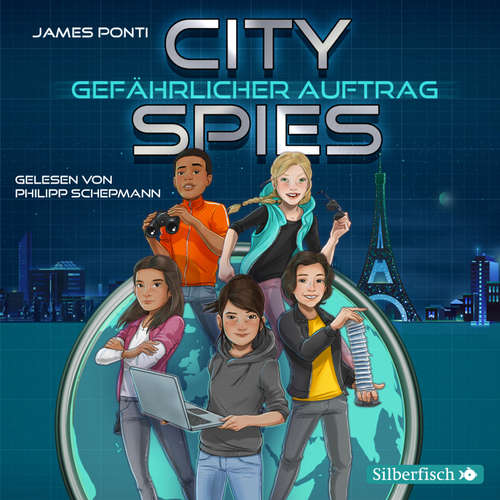 Hoerbuch City Spies 1: Gefährlicher Auftrag - James Ponti - Philipp Schepmann
