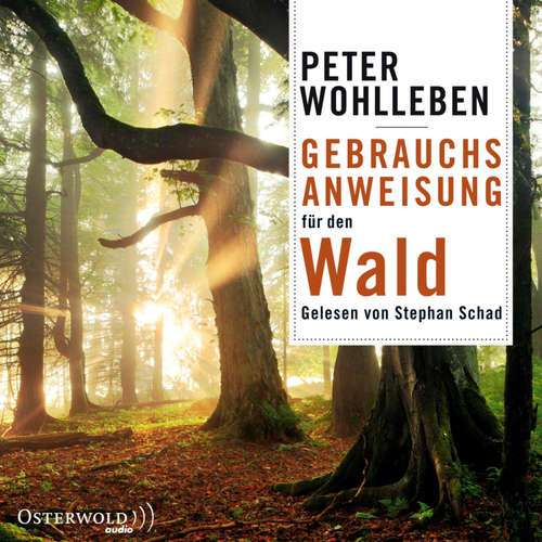 Hoerbuch Gebrauchsanweisung für den Wald - Peter Wohlleben - Stephan Schad