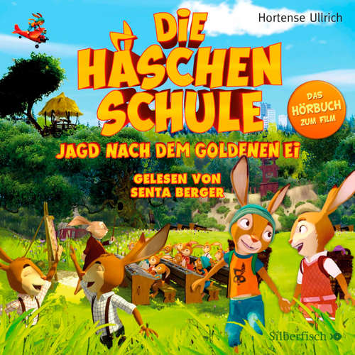 Hoerbuch Die Häschenschule - Jagd nach dem goldenen Ei - Hortense Ullrich - Senta Berger