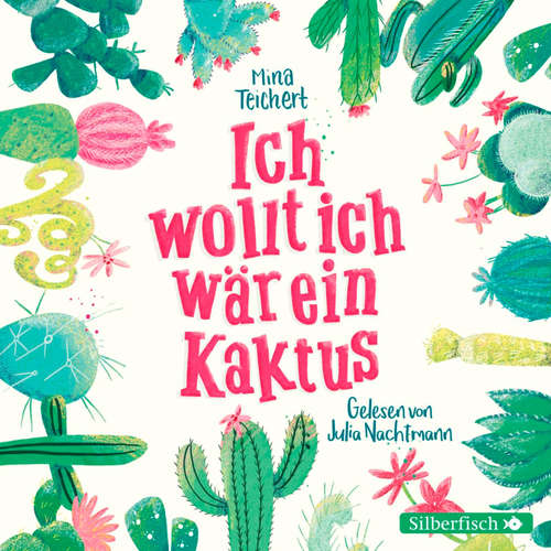 Hoerbuch Ich wollt, ich wär ein Kaktus - Mina Teichert - Julia Nachtmann