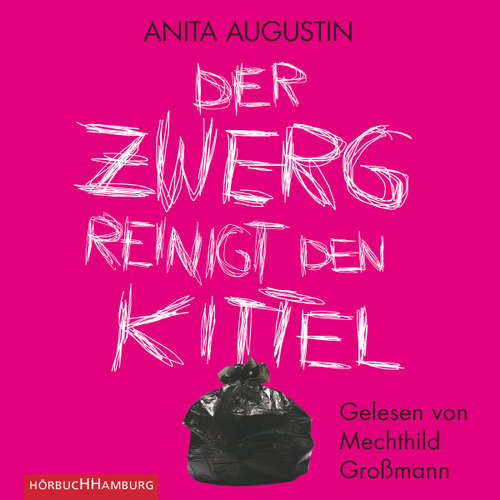Hoerbuch Der Zwerg reinigt den Kittel - Anita Augustin - Mechthild Großmann