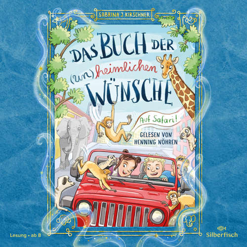 Hoerbuch Das Buch der (un)heimlichen Wünsche 1: Auf Safari! - Sabrina J. Kirschner - Henning Nöhren
