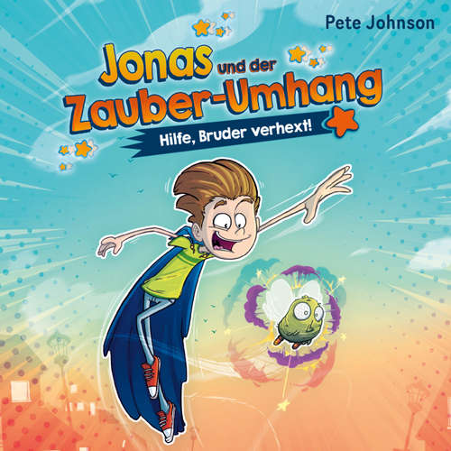 Hoerbuch Jonas und der Zauber-Umhang – Hilfe, Bruder verhext! (Jonas und der Zauber-Umhang 1) - Pete Johnson - Marian Funk
