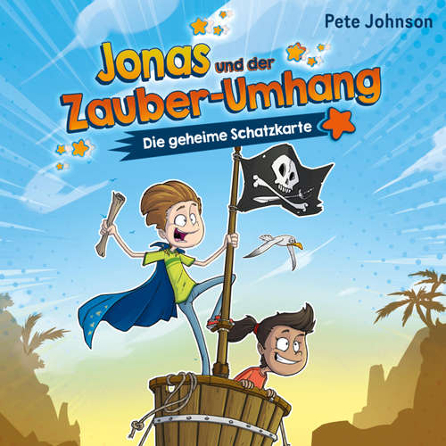 Hoerbuch Jonas und der Zauber-Umhang – Die geheime Schatzkarte (Jonas und der Zauber-Umhang 2) - Pete Johnson - Marian Funk