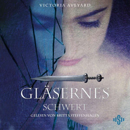 Hoerbuch Gläsernes Schwert  (Die Farben des Blutes 2) - Victoria Aveyard - Britta Steffenhagen