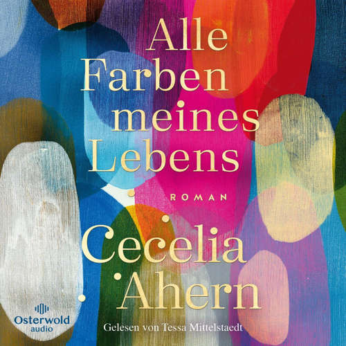 Hoerbuch Alle Farben meines Lebens - Cecelia Ahern - Tessa Mittelstaedt