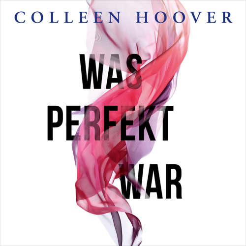 Hoerbuch Was perfekt war 1: Was perfekt war - Colleen Hoover - Carolin Sophie Göbel
