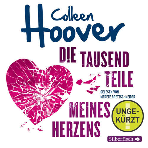 Hoerbuch Die tausend Teile meines Herzens - Colleen Hoover - Merete Brettschneider