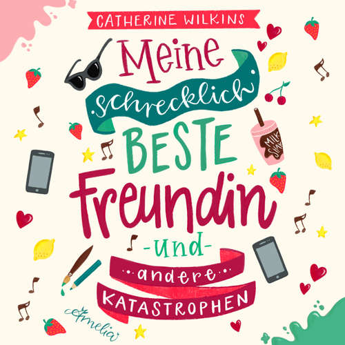 Hoerbuch Meine schrecklich beste Freundin und andere Katastrophen (Meine schrecklich beste Freundin 1) - Catherine Wilkins - Tabea Hilbert
