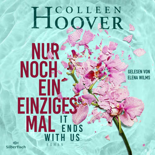 Hoerbuch Nur noch ein einziges Mal - It ends with us - Colleen Hoover - Elena Wilms
