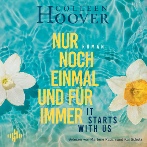 Hoerbuch Nur noch einmal und für immer − It starts with us (Lily, Ryle und Atlas-Reihe 2) - Colleen Hoover - Marlene Rauch