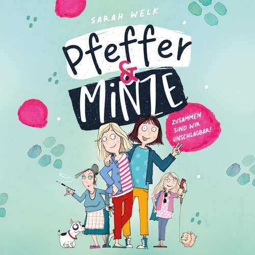 Hoerbuch Pfeffer & Minze – Zusammen sind wir unschlagbar! (Pfeffer & Minze 1) - Sarah Welk - Mayke Dähn