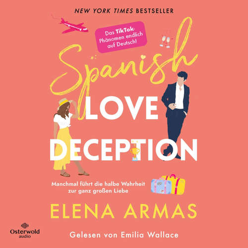 Hoerbuch Spanish Love Deception – Manchmal führt die halbe Wahrheit zur ganz großen Liebe - Elena Armas - Emilia Wallace