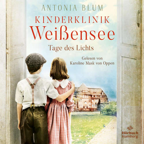 Hoerbuch Kinderklinik Weißensee – Tage des Lichts (Die Kinderärztin 3) - Antonia Blum - Karoline Mask von Oppen
