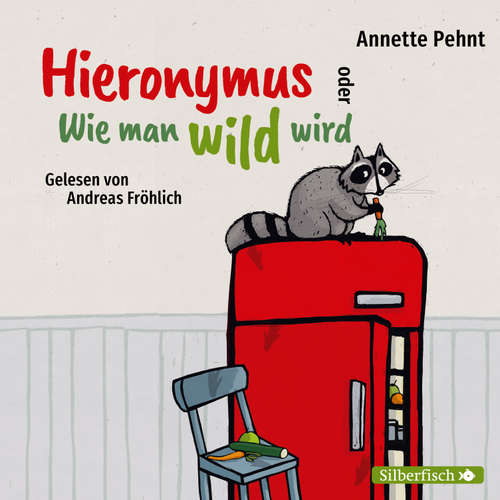 Hoerbuch Hieronymus oder Wie man wild wird - Annette Pehnt - Andreas Fröhlich
