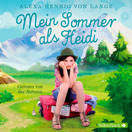Hoerbuch Mein Sommer als Heidi - Alexa Hennig von Lange - Alexa Hennig von Lange