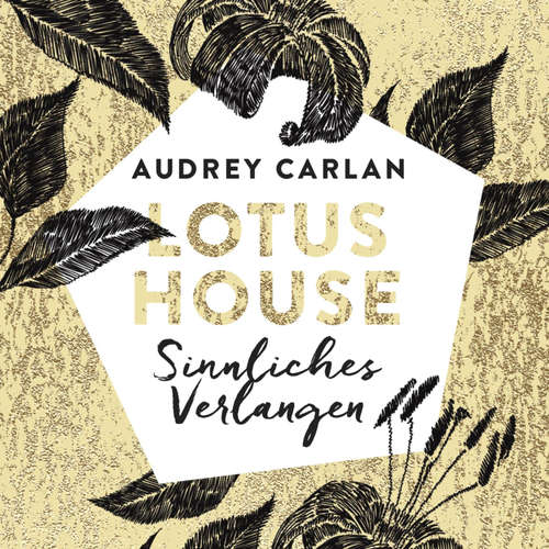 Hoerbuch Lotus House - Sinnliches Verlangen (Die Lotus House-Serie 3) - Audrey Carlan - Lisa Stark