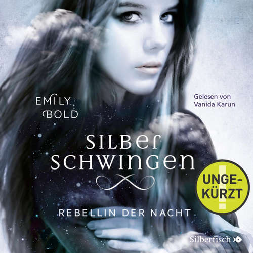 Hoerbuch Silberschwingen 2: Rebellin der Nacht - Emily Bold - Vanida Karun