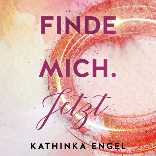 Hoerbuch Finde mich. Jetzt (Finde-mich-Reihe 1) - Kathinka Engel - Bastian Korff