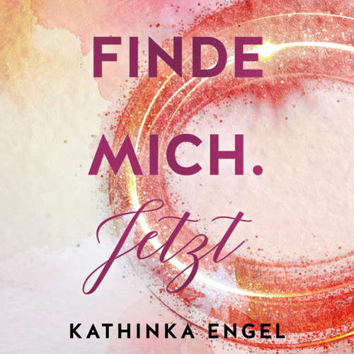 Hoerbuch Finde mich. Jetzt (Finde-mich-Reihe 1) - Kathinka Engel - Dagmar Bittner