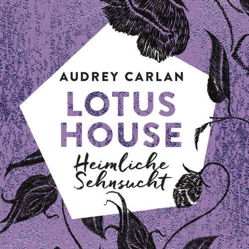 Hoerbuch Lotus House - Heimliche Sehnsucht (Die Lotus House-Serie 6) - Audrey Carlan - Sven Macht