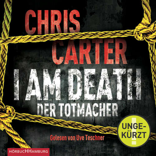 Hoerbuch I Am Death. Der Totmacher (Ein Hunter-und-Garcia-Thriller 7) - Chris Carter - Uve Teschner