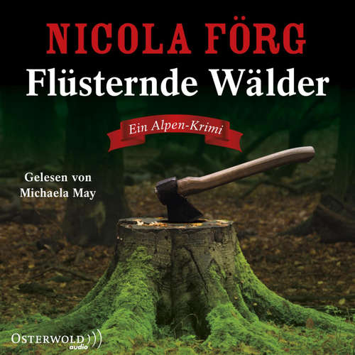 Hoerbuch Flüsternde Wälder (Alpen-Krimis 11) - Nicola Förg - Michaela May