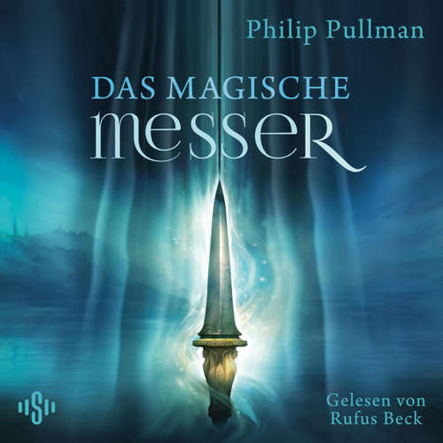 Hoerbuch His Dark Materials 2: Das Magische Messer - Philip Pullman - Rufus Beck