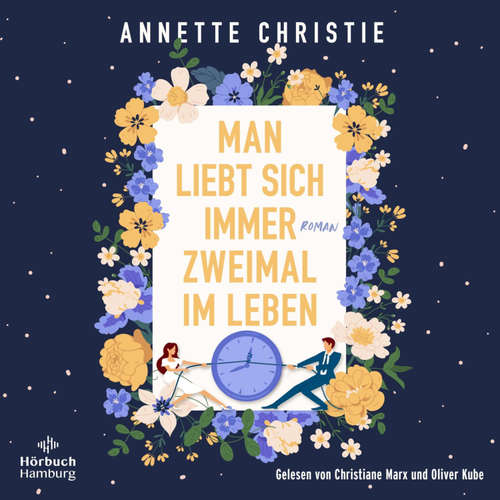 Hoerbuch Man liebt sich immer zweimal im Leben - Annette Christie - Christiane Marx