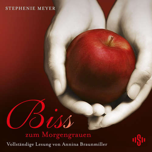 Hoerbuch Bella und Edward 1: Biss zum Morgengrauen - Die ungekürzte Lesung - Stephenie Meyer - Annina Braunmiller-Jest