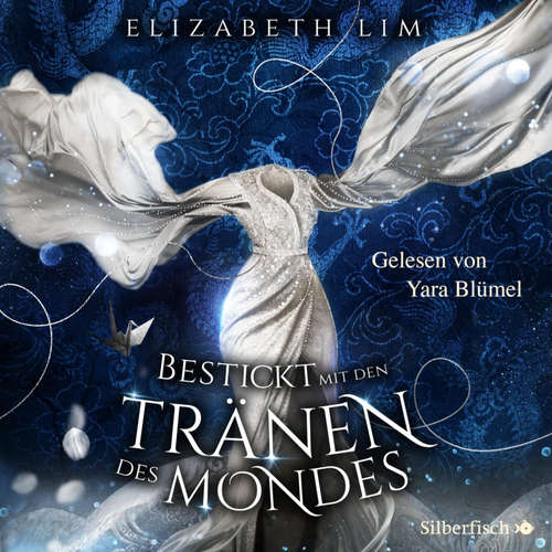 Hoerbuch Ein Kleid aus Seide und Sternen 2: Bestickt mit den Tränen des Mondes - Elizabeth Lim - Yara Blümel