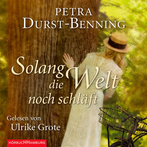 Hoerbuch Solang die Welt noch schläft (Die Jahrhundertwind-Trilogie 1) - Petra Durst-Benning - Ulrike Grote
