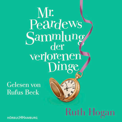 Hoerbuch Mr. Peardews Sammlung der verlorenen Dinge - Ruth Hogan - Rufus Beck