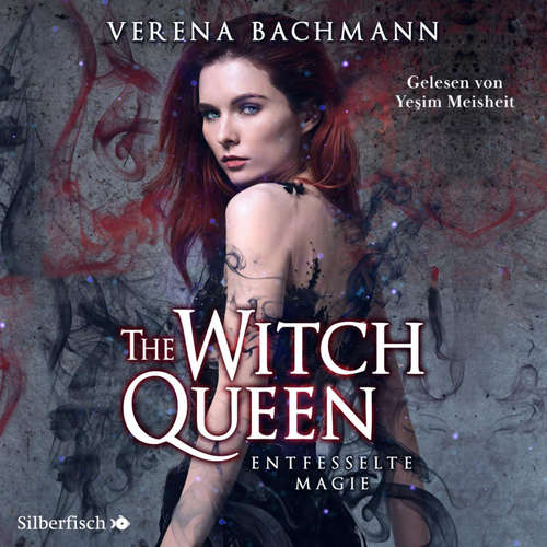 Hoerbuch The Witch Queen 1: The Witch Queen. Entfesselte Magie - Verena Bachmann - Yeşim Meisheit