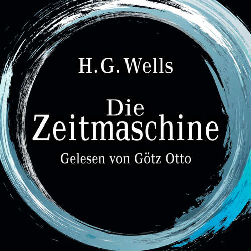 Hoerbuch Die Zeitmaschine - H.G. Wells - Götz Otto