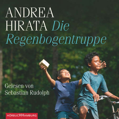 Hoerbuch Die Regenbogentruppe - Andrea Hirata - Sebastian Rudolph
