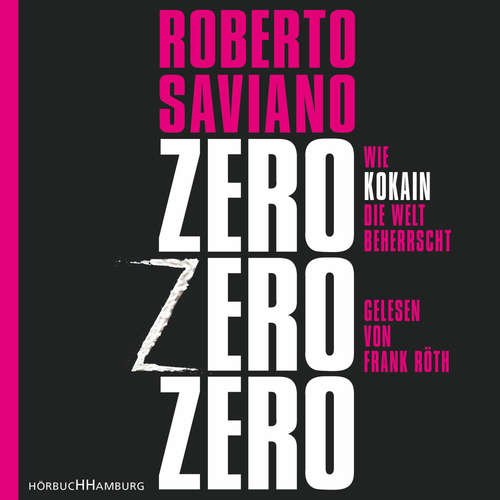 Hoerbuch ZeroZeroZero - Roberto Saviano - Frank Röth