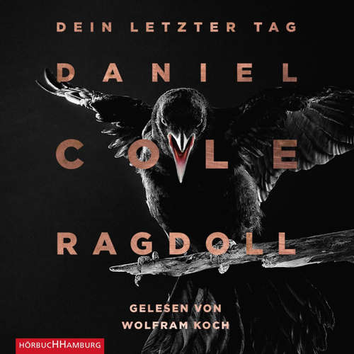 Hoerbuch Ragdoll - Dein letzter Tag (Ein New-Scotland-Yard-Thriller 1) - Daniel Cole - Wolfram Koch