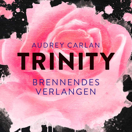 Hoerbuch Trinity - Brennendes Verlangen (Die Trinity-Serie 5) - Audrey Carlan - Sven Macht