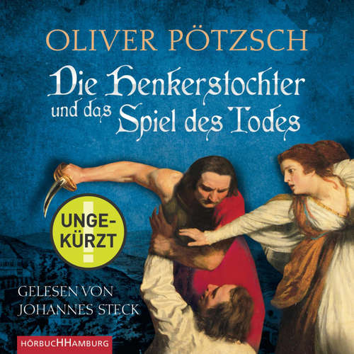 Hoerbuch Die Henkerstochter und das Spiel des Todes (Die Henkerstochter-Saga 6) - Oliver Pötzsch - Johannes Steck