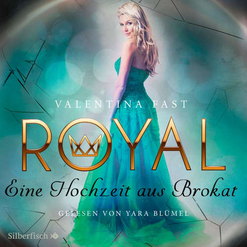 Hoerbuch Royal 5: Eine Hochzeit aus Brokat - Valentina Fast - Yara Blümel
