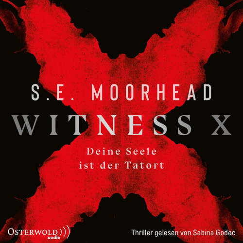 Hoerbuch Witness X – Deine Seele ist der Tatort - S.E. Moorhead - Sabina Godec
