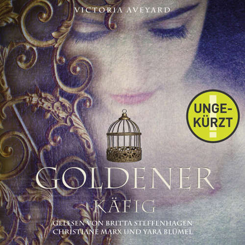 Hoerbuch Goldener Käfig  (Die Farben des Blutes 3) - Victoria Aveyard - Christiane Marx
