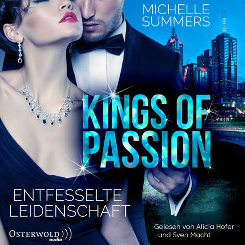 Hoerbuch Kings of Passion - Entfesselte Leidenschaft (Australian Millionaires 1) - Michelle Summers - Alicia Hofer
