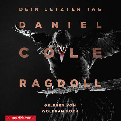 Hoerbuch Ragdoll - Dein letzter Tag (Ein New-Scotland-Yard-Thriller  1) - Daniel Cole - Wolfram Koch